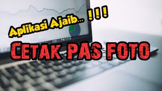 Belum Banyak yang Tau !!!! Cetak PAS FOTO dengan PHOTOSCAPE