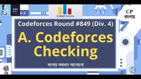 A. Codeforces Checking || Codeforces Round #849 (Div. 4) || বাংলায় সমাধান আলোচনা ||
