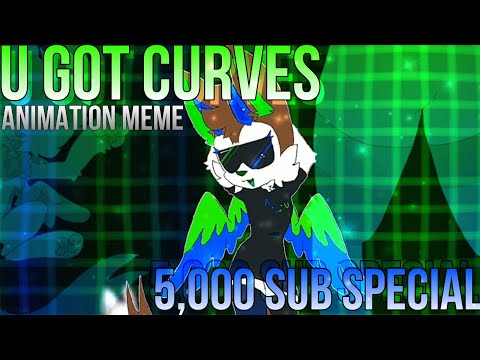 U GOT CURVES | Animation Meme - 5,000 subscriber special !!