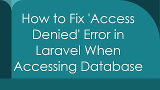 How to Fix 'Access Denied' Error in Laravel When Accessing Database