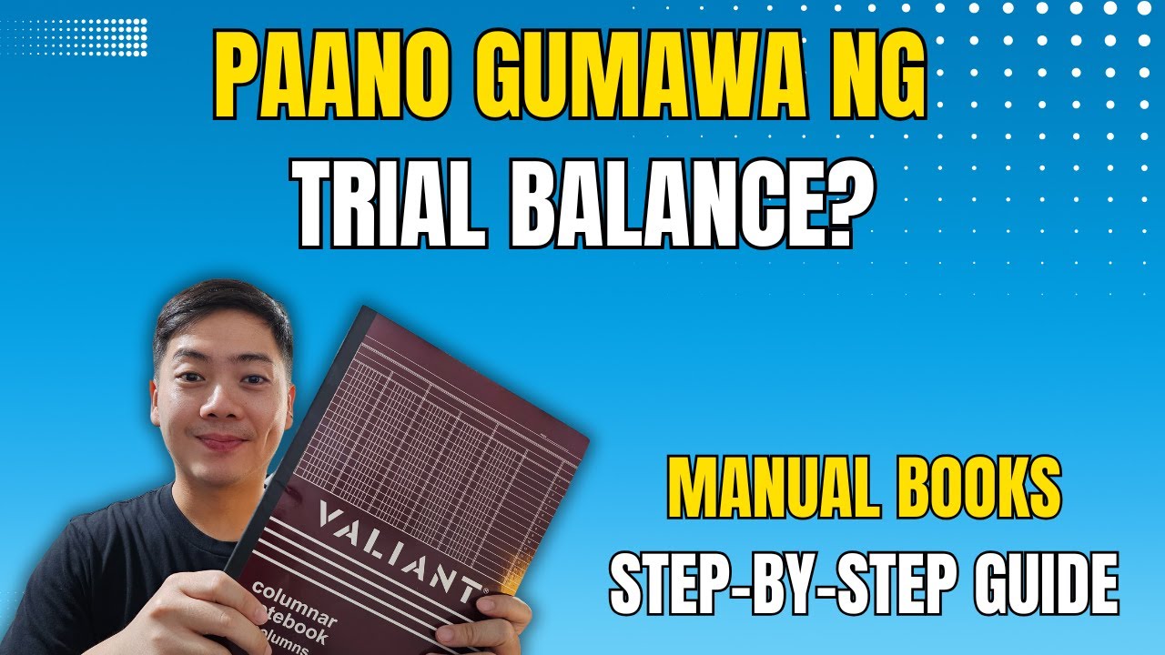 Paano Gumawa ng Financial Statements - STEP 1 MAKE A TRIAL BALANCE | Manual Books of Accounts