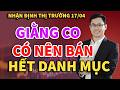 VN-Index 17/04: giằng co liên tục. Có nên bán hết danh mục nghỉ Lễ sớm ?