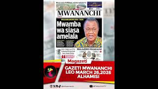 MWANANCHI LEO MARCH 26,2026  #magazetiyaleo #news #habarizaleo