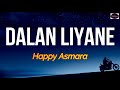 Dalan Liyane - Happy Asmara | LIRIK ARTI INDONESIA