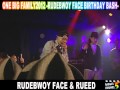 ONE BIG FAMILY2012 -RUDEBWOY FACE BIRTHDAY BASH~RUDEBWOY FACE &amp; RUEED