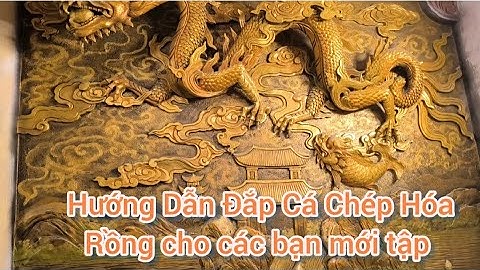 Hướng Dẫn Đắp Cá Chép Hóa Rồng Cho Các Bạn Mới Tập 