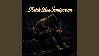 Artık Ben İçmiyorum