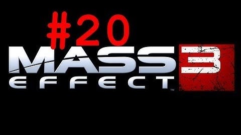 Mass Effect 3 - Gameplay Walkthrough Story - Part 20 (X360/PS3/PC) [HD]