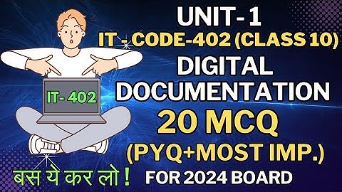 IT Code 402 Class 10 Digital Documentation💥 | Unit 1 | Most Important MCQ | PYQs | One Shot Revision