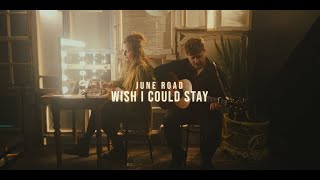 June Road - Wish I Could Stay (Official Video)