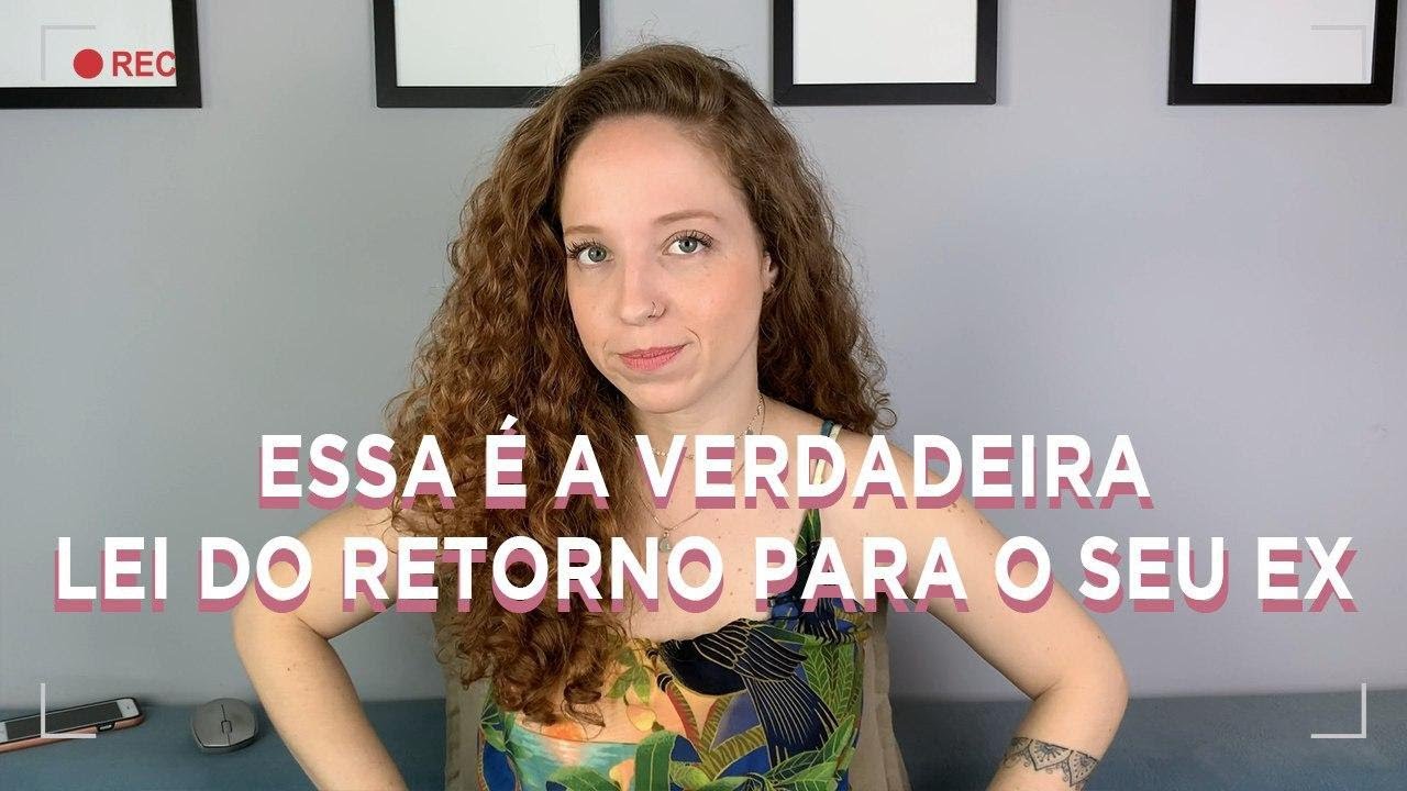 ESSA É A VERDADEIRA LEI DO RETORNO PARA O EX