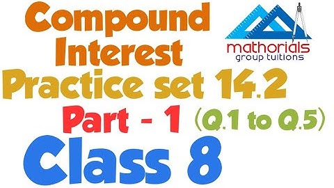 Class 8 | Compound Interest | Practice set 14.2 | Part - 1