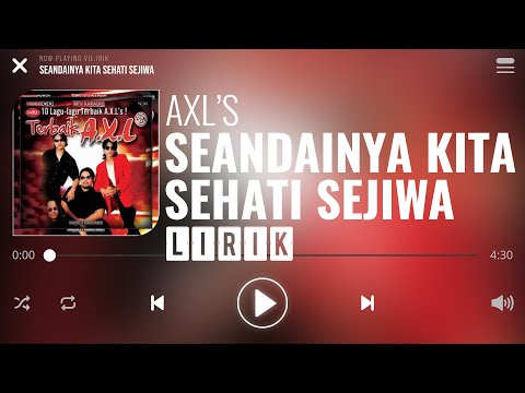 AXL's - Seandainya Kita Sehati Sejiwa [Lirik]