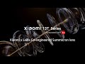 Xiaomi x Leica Co-engineered Summicron lens | Xiaomi 13T Series | Masterpiece in sight