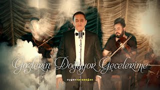 Aygün Karadoğan - Gözlerin Doğuyor Gecelerime Resimi