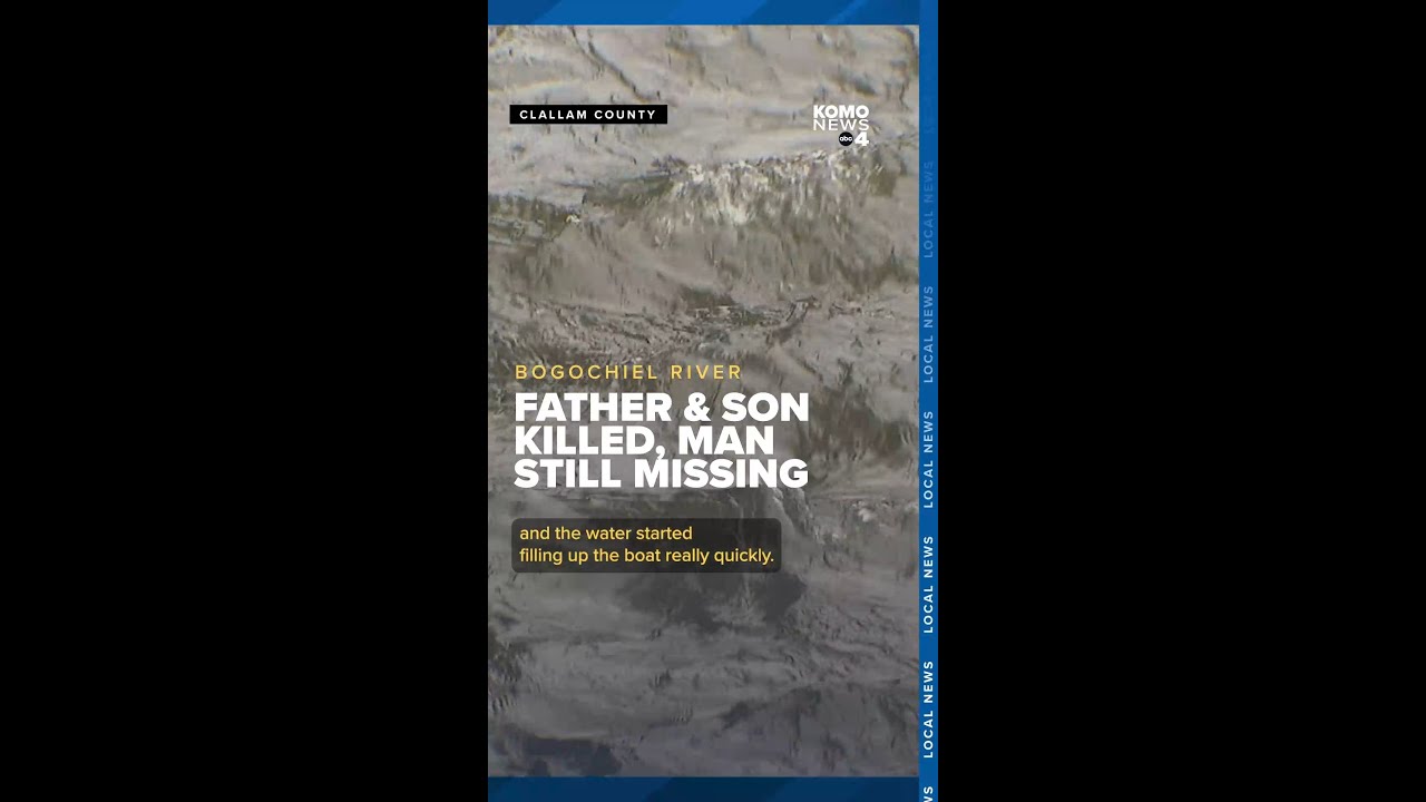 Father and son killed in Bogochiel River boating accident, one man still missing