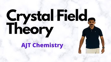 Crystal Field Theory / AJT Chemistry