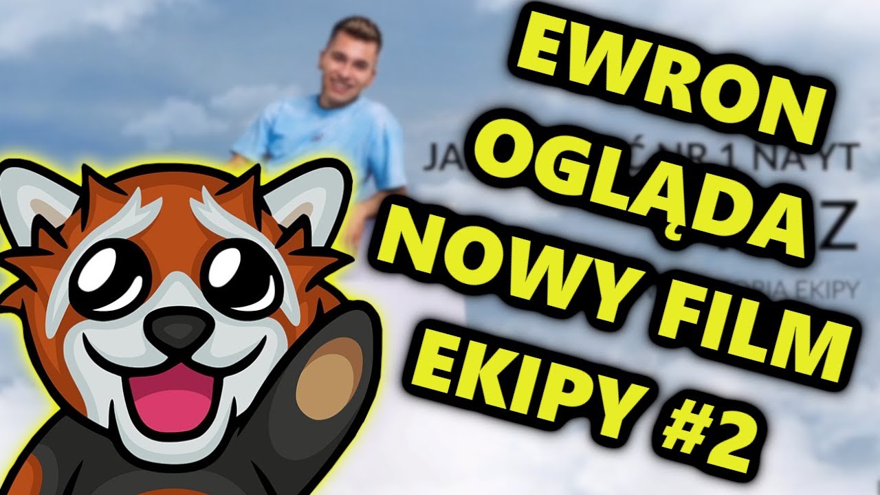 EWRON OGLĄDA NOWY FILM EKIPY #2