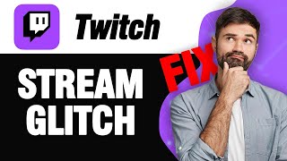 How To Fix Twitch App Stream Glitch | Easy Quick Solution