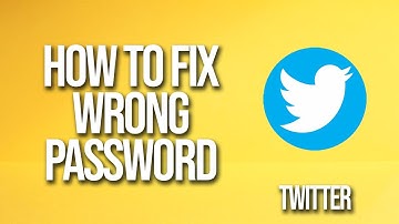 How To Fix Twitter Wrong Password