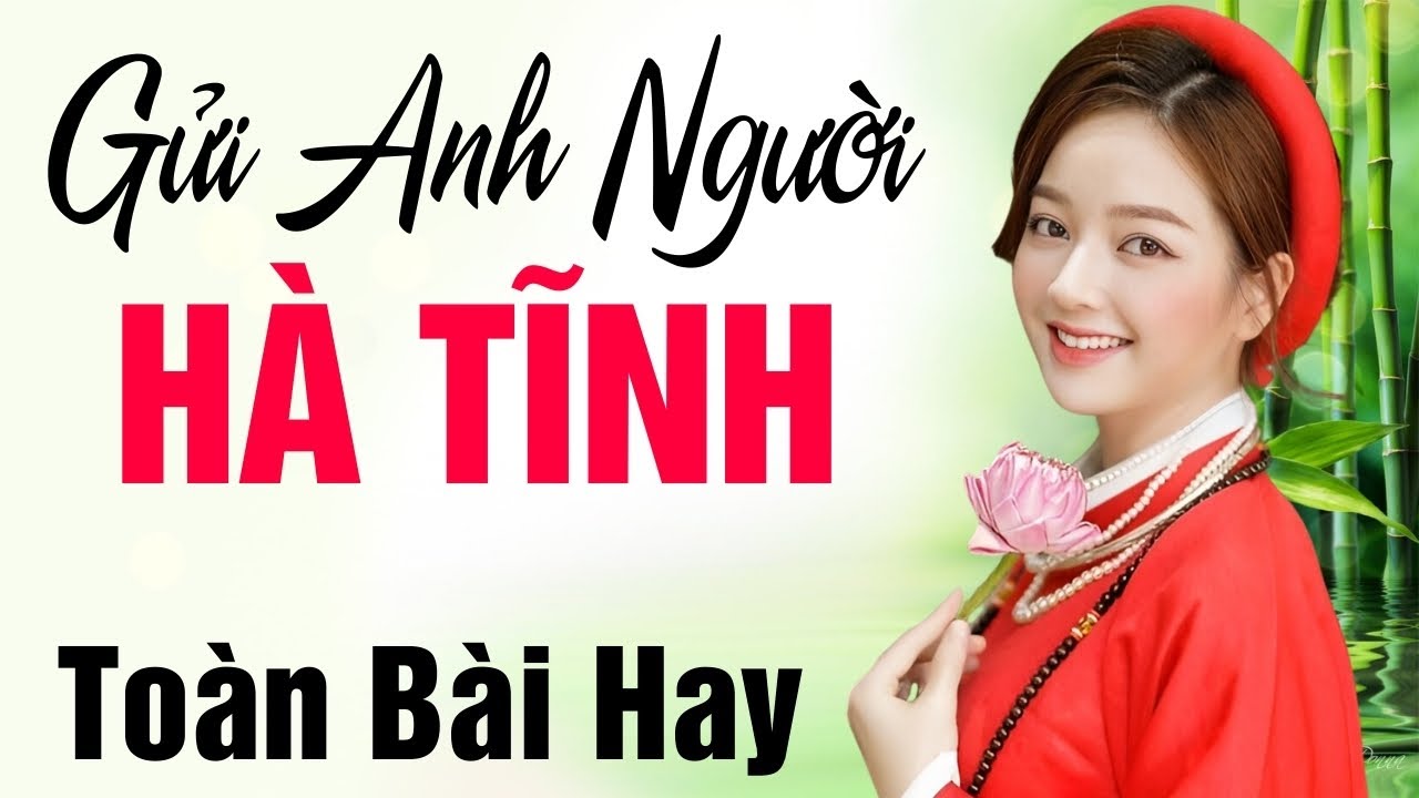 Dân ca Nghệ Tĩnh - Gửi Người Em Hà Tĩnh, Tìm Em Câu Ví Sông Lam - Dân ca xứ Nghệ ngh là nhớ nhà
