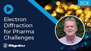 Rigaku Webinar: Solving Pharma’s Toughest Solid Form Challenges with Electron Diffraction