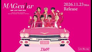 IMP. LIVE TOUR 2026 MAGenter (Live Blu-ray / 本編Digest Movie)