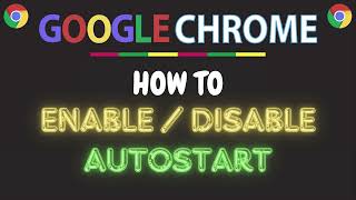 How to Enable or Disable Autostart for the Google Chrome Web Browser | PC Tutorial screenshot 4