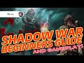 SHADOW WAR BEGINNERS GUIDE Walkthrough and Gameplay SHADOW WAR BEGINNERS GUIDE Walkthrough and Gameplay