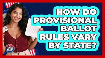 How Do Provisional Ballot Rules Vary By State? - First Time Voter Expert