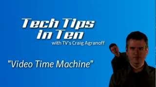 Tech Tips In Ten Video Time Machine