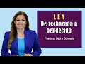 LEA, De rechazada a Bendecida -Se libre de la maldición.