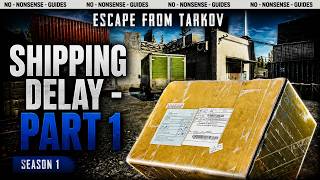 Shipping Delay - Part 1 Task Walkthrough Season 1 - A Quick No-Nonsense Guide - Escape From Tarkov