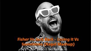 Fisher Vs Jack Back - Losing It Vs Sometimes (Nagel Mashup)