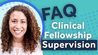 FAQ: Clinical Fellowship Supervision