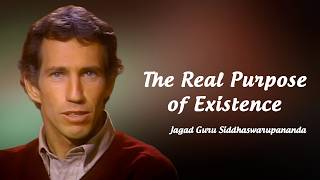 The Real Purpose of Existence | Jagad Guru Siddhaswarupananda Paramahamsa