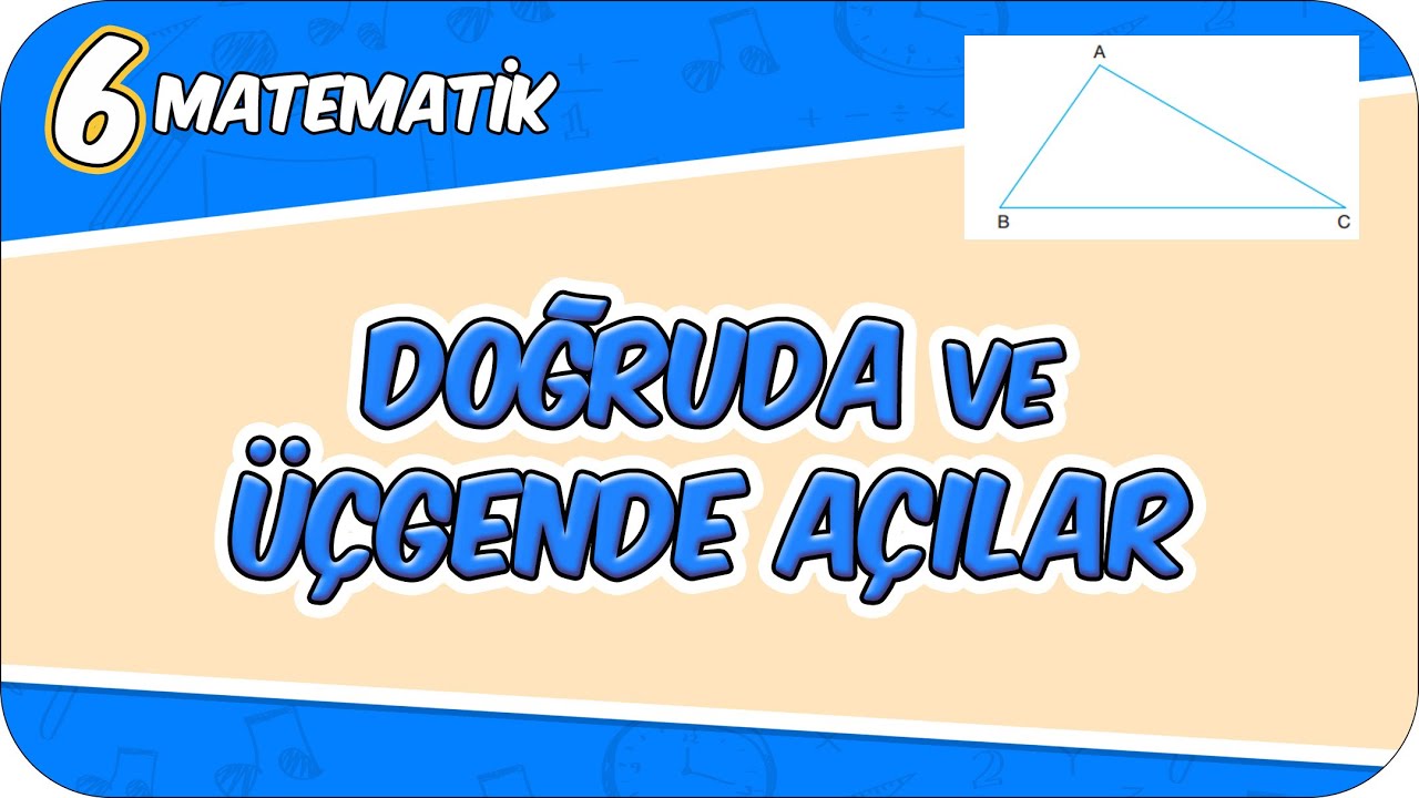 Doğruda ve Üçgende Açılar - Konu Özeti 📘 6MAT16 #2026