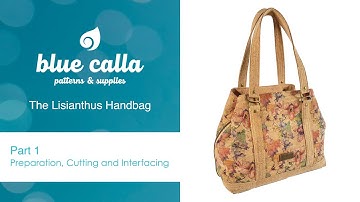 Lisianthus Handbag - Part 1/4 : Preparation, Cutting and Interfacing