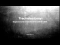 Medical vocabulary: What does Trachelectomy mean