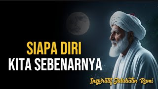 🔥 JALALUDIN RUMI | SIAPA DIRI KITA SEBENARNYA ?, RAHASIA DARI TASAWUF DAN RUMI