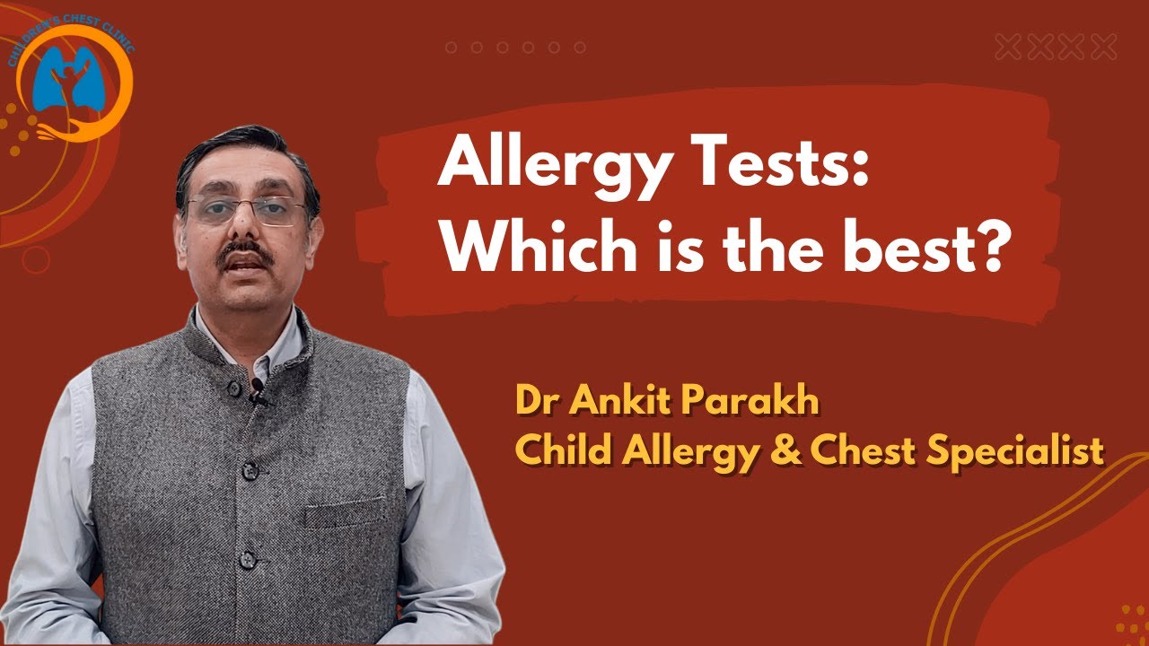 Which is the best test for diagnosis of ALLERGY? Dr Ankit Parakh, Child  Allergy Specialist