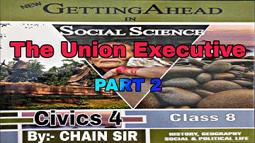 Class 8 Civics 4 The Union Executive Part 2 New Getting Ahead in Social Science