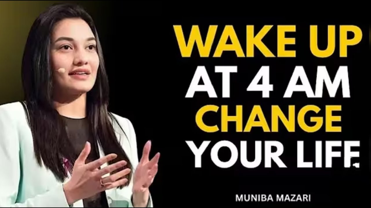 Wake Up At 4AM And Change Your Life Forever   MUNIBA MAZARI