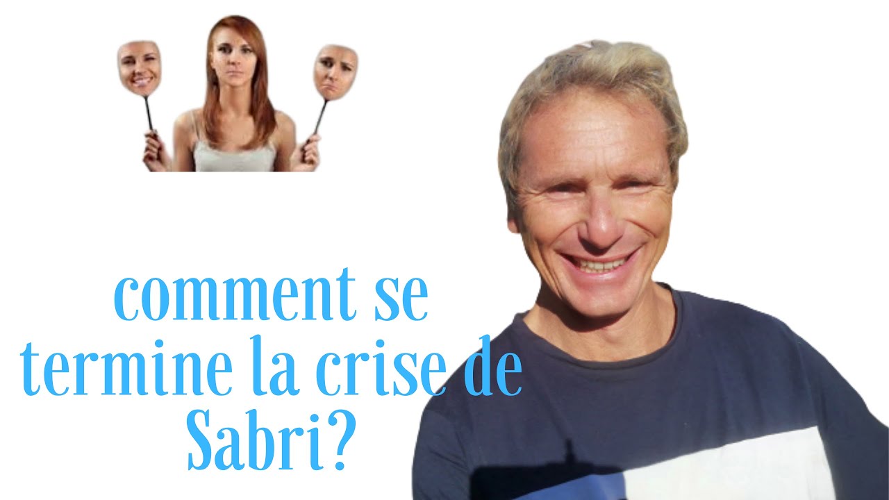 comment se termine la crise de Sabri?