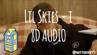 Lil Skies - I (8D AUDIO) Use Headphones.