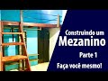 Construindo um Mezanino - Faça você mesmo - Parte 1