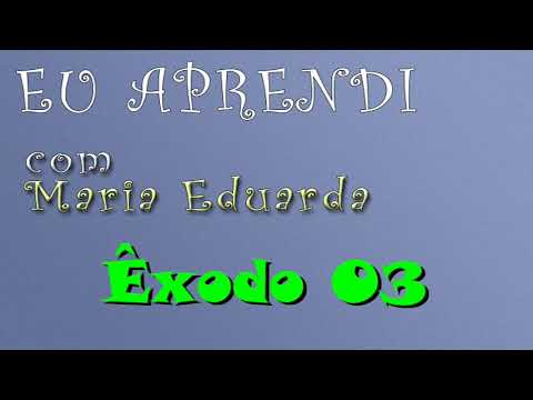 Êxodo 3 - Eu aprendi