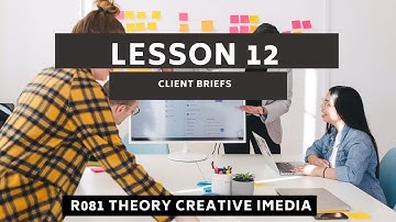 R081 Lesson #12 - Client Briefs