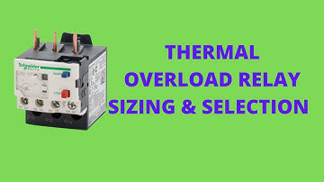 Thermal Overload relay sizing and selection | Overload Relay | OLR