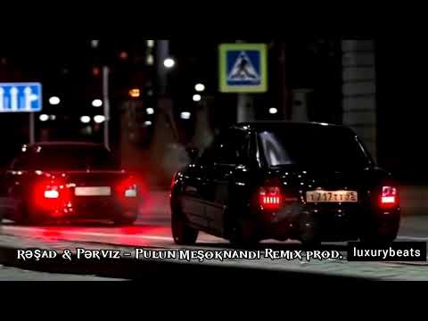 En Yeni Mahnılar.{Rəşad & Pərviz - Pulun Meşoknandı}Azeri Bass Remix prod. by luxurybeats